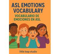 ASL Emotions Vocabulary / Vocabulario de Emociones en ASL: Learn American Sign Language Words for Feelings in English and Spanish • Aprende palabras de emociones en Lengua de Señas Americana