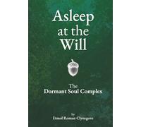 Asleep at the Will: The Dormant Soul Complex