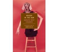 Asleep in the Sun by Adolfo Bioy Casares & Translated by Suzanne Jill Levine & Introduction by James Sallis Adolfo Bioy Casares, Suzanne Jill Levine (Auteur)