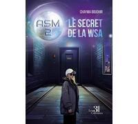 ASM - Tome 2 : Le secret de la WSA - Chayma Boudhir - Trois Colonnes - broché - Roman