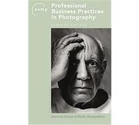 ASMP Professional Business Practices in Photography American Society of Media Photographers (Auteur)