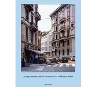 Asnago and Vender and the Construction of Modern Milan (GTA Publishers - The Limits of Modernism - A Forgotten Gener) by Adam Caruso (2015-09-14)