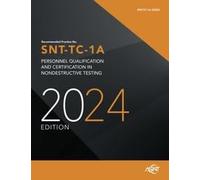 ASNT Recommended Practice No. SNT-TC-1A Personnel Qualification and Certificiation in Nondestructive Testing (2024)