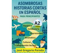 Asombrosas historias cortas en español para principiantes (A2)