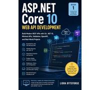 ASP.NET Core 10 Web API Development: Build Modern REST APIs with C#, .NET 10, Minimal APIs, Validation, OpenAPI, and Real-World Projects.