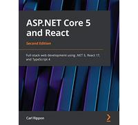 ASP.NET Core 5 and React: Full-stack web development using .NET 5, React 17, and TypeScript 4, 2nd Edition