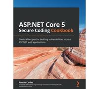 Asp.Net Core 5 Secure Coding Cookbook