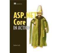 ASP.NET Core in Action by Andrew Lock Andrew Lock (Auteur)