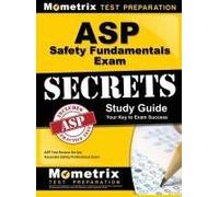 Asp Safety Fundamentals Exam Secrets Study Guide