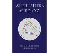 Aspect Pattern Astrology: A New Holistic Horoscope Interpretation Method