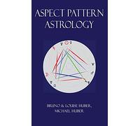 Aspect Pattern Astrology: A New Holistic Horoscope Interpretation Method