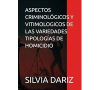 ASPECTOS CRIMINOLÓGICOS Y VITIMOLOGICOS DE LAS VARIEDADES TIPOLOGÍAS DE HOMICIDIO