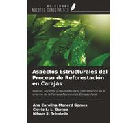 Aspectos Estructurales del Proceso de Reforestación en Carajás: Historia, acciones y resultados de la reforestación en el entorno de la Floresta Nacional de Carajás-Pará
