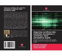 Aspectos Jurídicos Das Patentes Europeias E Unitárias: Uma Perspetiva Dupla
