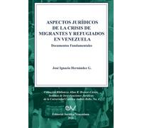 Aspectos Jurídicos De La Crisis Humanitaria De Migrantes Y Refugiados En Venezuela. Documentos Fundamentales