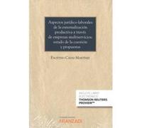 Aspectos Jurídicos-Laborales De La Externalización Productiva A Través De Empresas Multiservicios:Estado De La Cuestión Y Propuestas - [Livre en VO] Cavas Martínez, Faustino (Auteur)