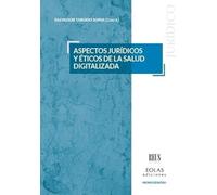Aspectos jurídicos y éticos de la salud digitalizada