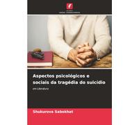 Aspectos psicológicos e sociais da tragédia do suicídio: em Literatura