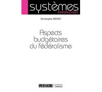 Aspects budgétaires du fédéralisme - Christophe Heckly - Lgdj - broché - Etude