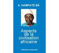 Aspects de la civilisation africaine BA AMADOU HAMPATE (M (Auteur)