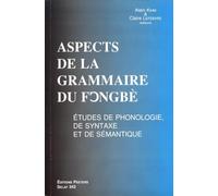 Aspects de la grammaire du fongbè: Etudes de phonologie, de syntaxe et de sémantique