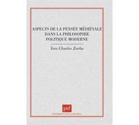 Aspects de la pensée médiévale dans la philosophie politique moderne - Yves Charles Zarka - Puf - broché - Livre
