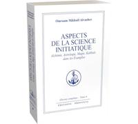 Aspects de la Science initiatique - Alchimie, Astrologie, Magie, Kabbale dans les Évangiles
