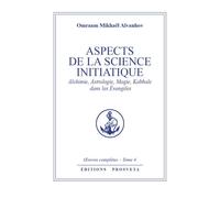 Aspects de la science initiatique Alchimie, astrologie, magie, kabbale dans les evangiles - Omraam Mikhaël Aïvanhov - Prosveta - broché - Essai