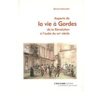 Aspects de la vie à Gordes de la Révolution à l'aube du XXe siècle