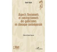 Aspects flexionnels et constructionnels des gallicismes en slovaque contemporain - Daniel Vojtek - L'harmattan - broché - Essai