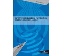 Aspects juridiques de la participation des etats de l'asean a l'omc Thi Thuy Duong Tran (Auteur)