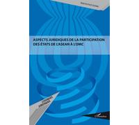 Aspects juridiques de la participation des etats de l'asean a l'omc - Thi Thuy Duong Tran - L'harmattan - broché - Etude