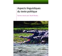 Aspects linguistiques du texte politique - David Banks - L'harmattan - broché - Essai