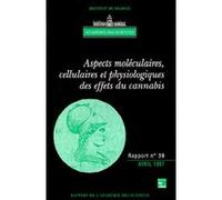 Aspects moléculaires, cellulaires et physiologiques des effets du cannabis (rapport de l'Académie des sciences N°39) Académie des sciences (Auteur)