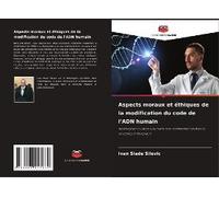 Aspects Moraux Et Éthiques De La Modification Du Code De L'adn Humain