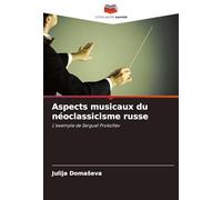 Aspects musicaux du néoclassicisme russe: L'exemple de Sergueï Prokofiev