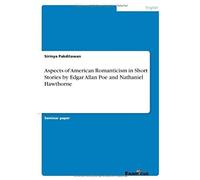 Aspects Of American Romanticism In Short Stories By Edgar Allan Poe And Nathaniel Hawthorne