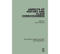 Aspects of History and Class Consciousness (Routledge Library Editions: Historiography) - [Version Originale] Inconnu (Auteur)
