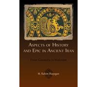 Aspects of History and Epic in Ancient Iran: From Gaumata to Wahnam