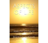 Aspects of life: pearls of wisdom to elevate our soul