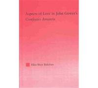 Aspects of Love in John Gower's Confessio Amantis, Studies in Medieval History Andculture, 25 Ellen Shaw Bakalian (Auteur)