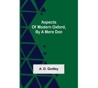 Aspects Of Modern Oxford, By A Mere Don