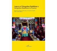 Aspects Of Mongolian Buddhism - Tome 2, Mongolian Buddhism In Practice