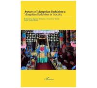 Aspects Of Mongolian Buddhism - Tome 2, Mongolian Buddhism In Practice