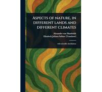Aspects of Nature, in Different Lands and Different Climates