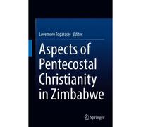 Aspects Of Pentecostal Christianity In Zimbabwe