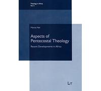 Aspects of Pentecostal Theology: Recent Developments in Africa