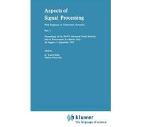 Aspects Of Signal Processing With Emphasis On Underwater Acoustics, Part 2 : Proceedings Of The Nato Advanced Study Institute Held At Portovenere, La Spezia, Italy 30 August-11 September 1976