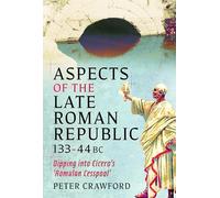 Aspects of the Late Roman Republic, 133 - 44 Bc: Dipping into Cicero's Romulan Cesspool