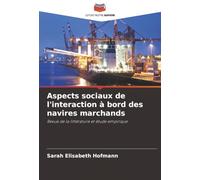 Aspects sociaux de l'interaction à bord des navires marchands: Revue de la littérature et étude empirique